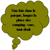 Pens�es: Une fois dans le parque, longez la place des camping- cars, tout droit
