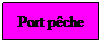 Zone de Texte: Port p�che
